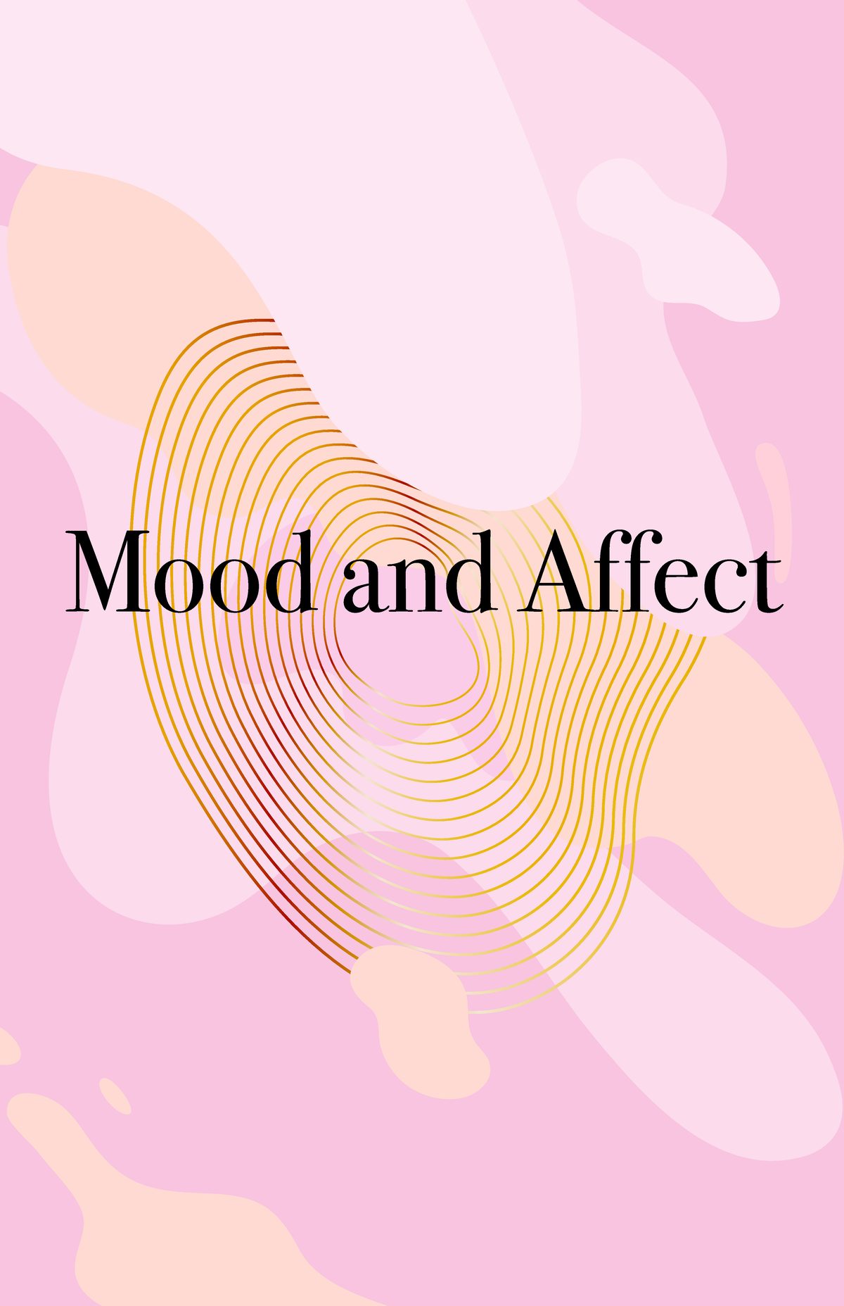 Mood and Affect - notes - Mood and Affect Basic Principles · Blunted ...