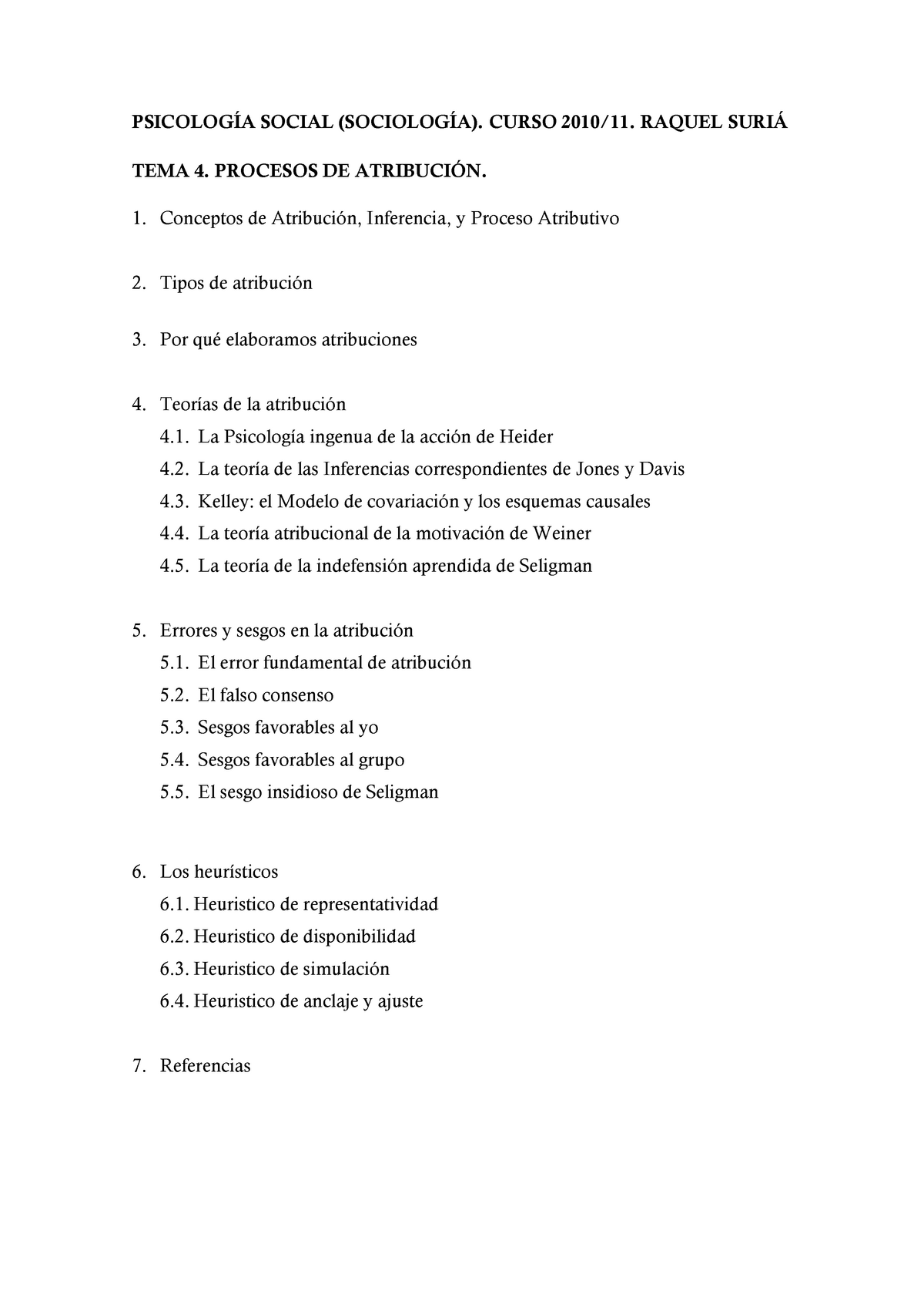 TEMA 4. Procesos DE Atribución. ( Complementario) - PSICOLOGÍA SOCIAL  (SOCIOLOGÍA). CURSO 2010/11. - Studocu