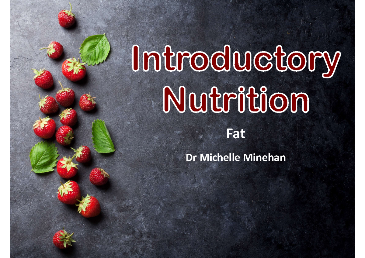 Fat - First semester. lecture note - Fat Dr Michelle Minehan Major ...