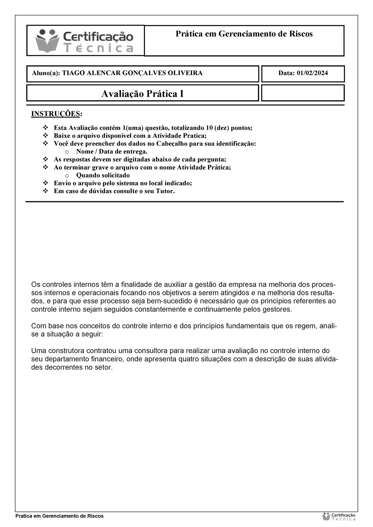 Atividade Pratica GR INSTRUÇÕES Esta Avaliação contém 1 uma questão