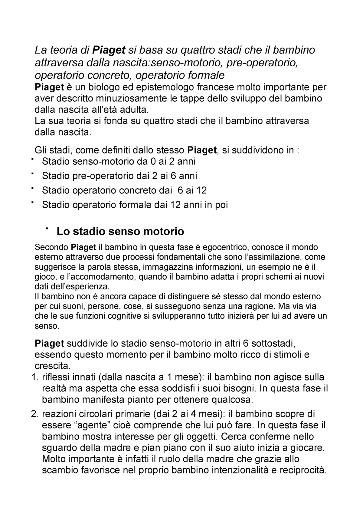 La teoria di Piaget La sua teoria si fonda su quattro stadi che il