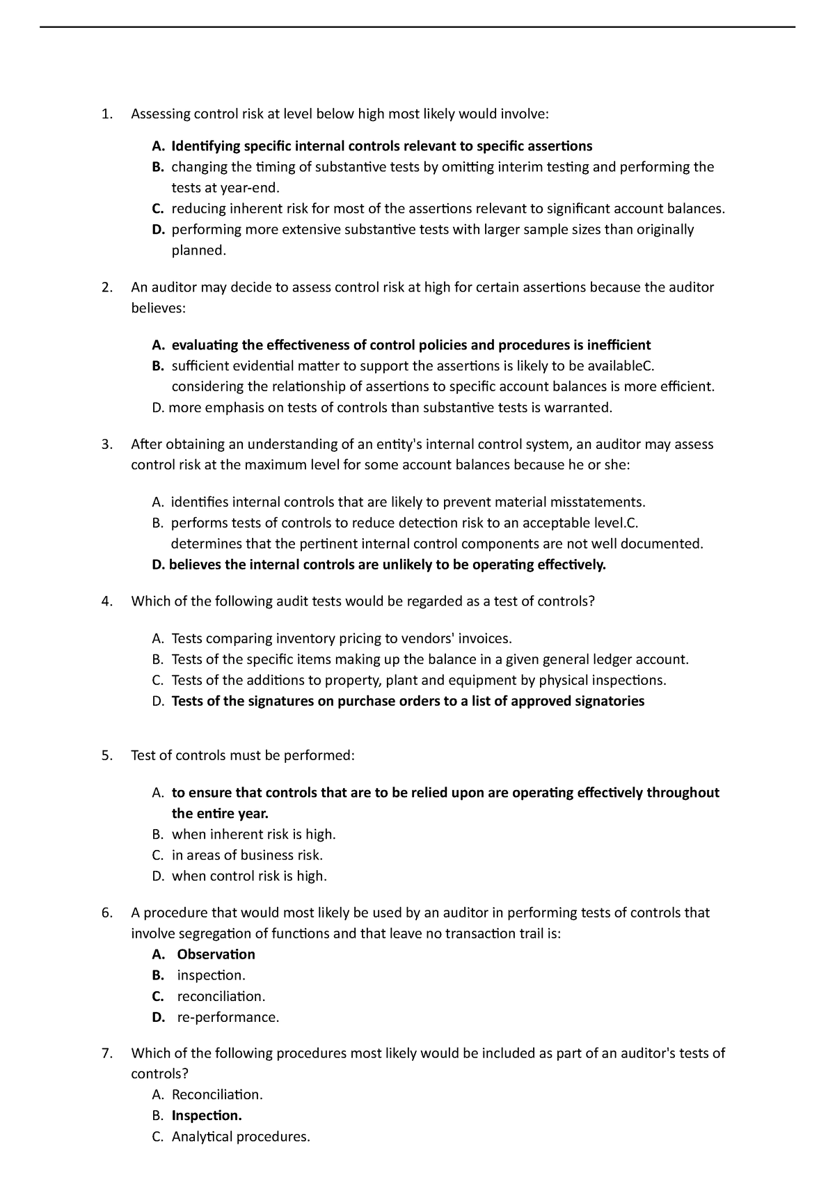 Assessing control risk at level below high most likely would involve ...