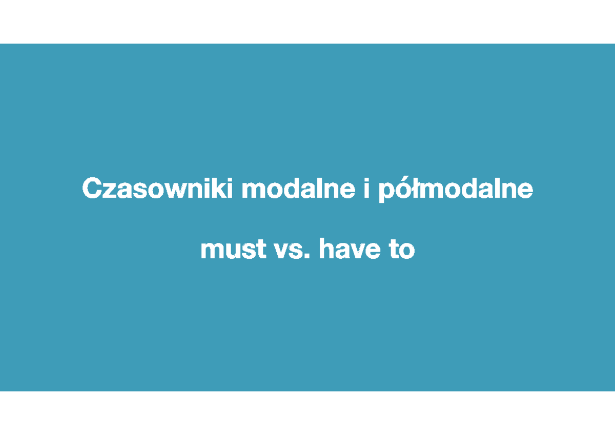 01. Czasowniki modalne i półmodalne - 3. must have to - Czasowniki