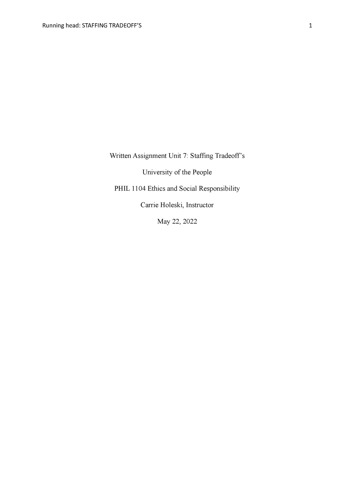 PHIL1104 Written Assignment Unit 7 - Running head: STAFFING TRADEOFF’S ...