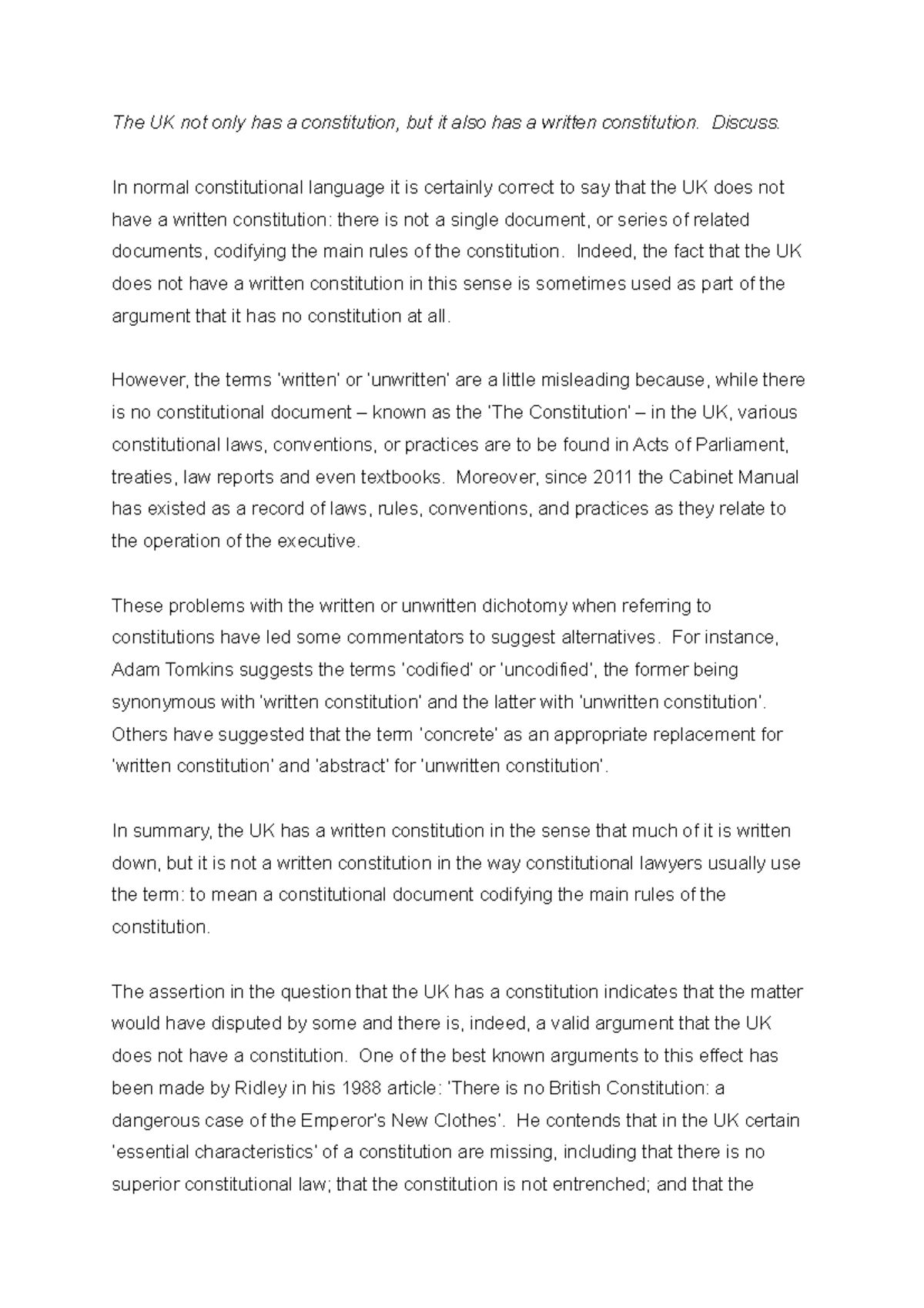 Unwritten con answer The UK not only has a constitution, but it also has a written