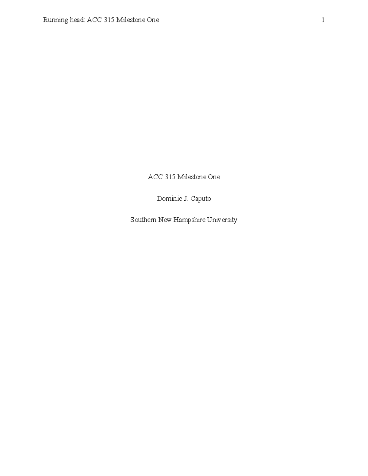 ACC 315 Milestone 1 - Running head: ACC 315 Milestone One 1 ACC 315 ...