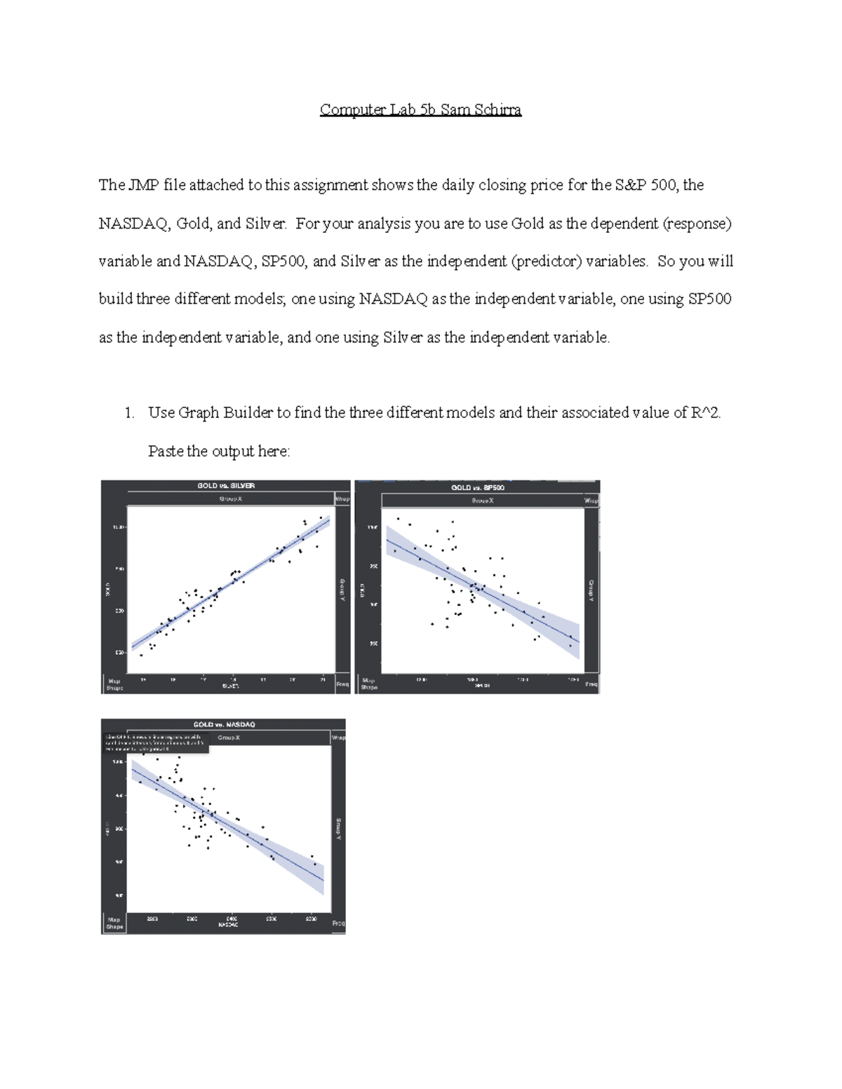 Computer Lab 5b - For your analysis you are to use Gold as the ...