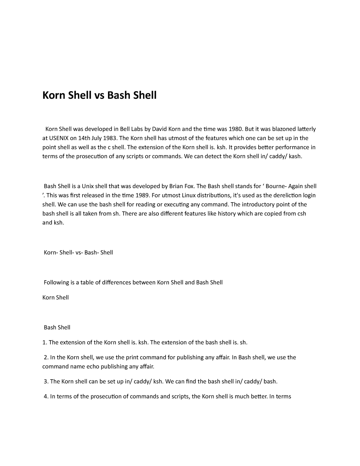 Korn Shell vs Bash Shell But it was blazoned latterly at USENIX on