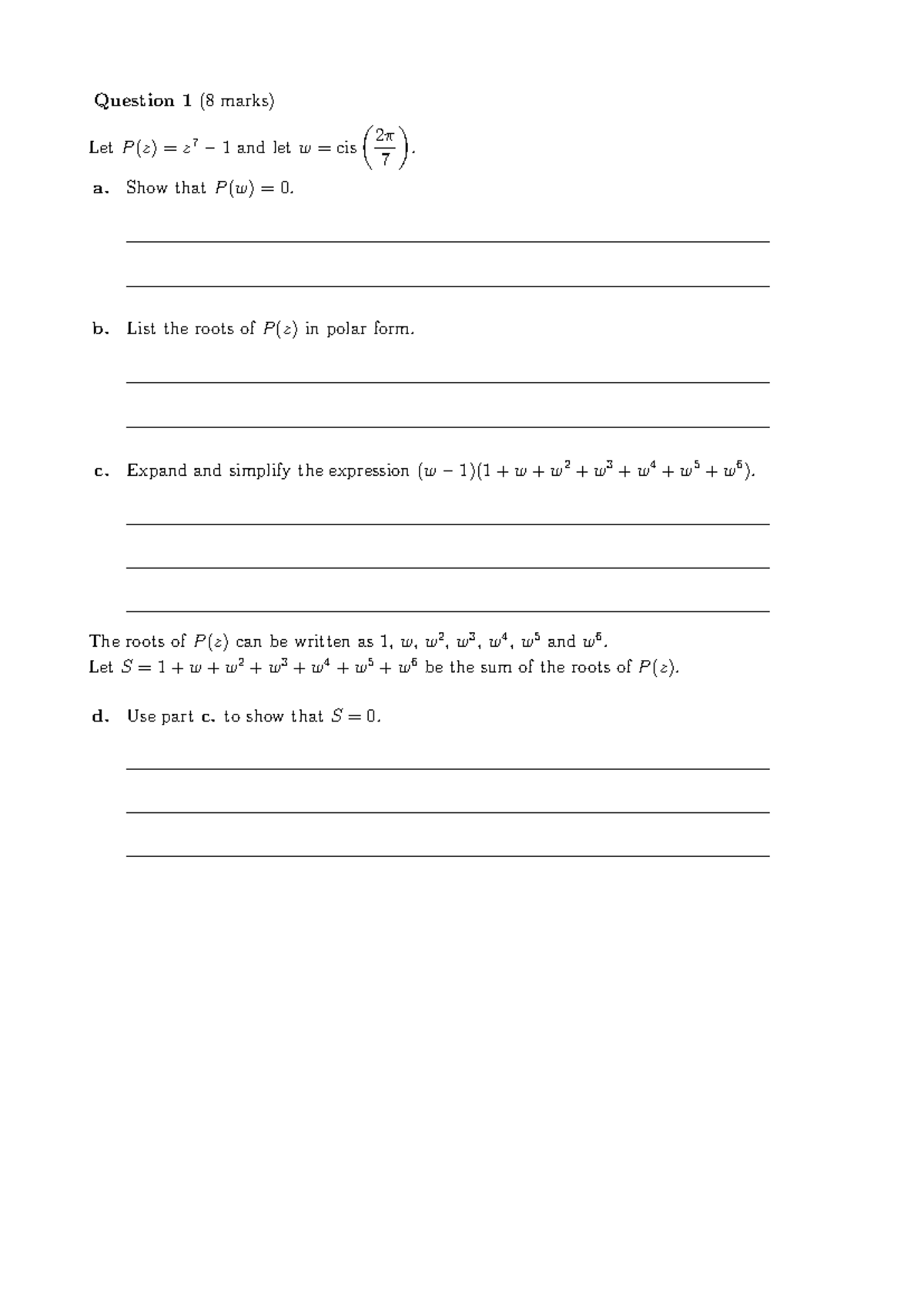 Roots of unity - Complex Numbers - Question 1 (8 marks) Let P (z) = z 7 ...