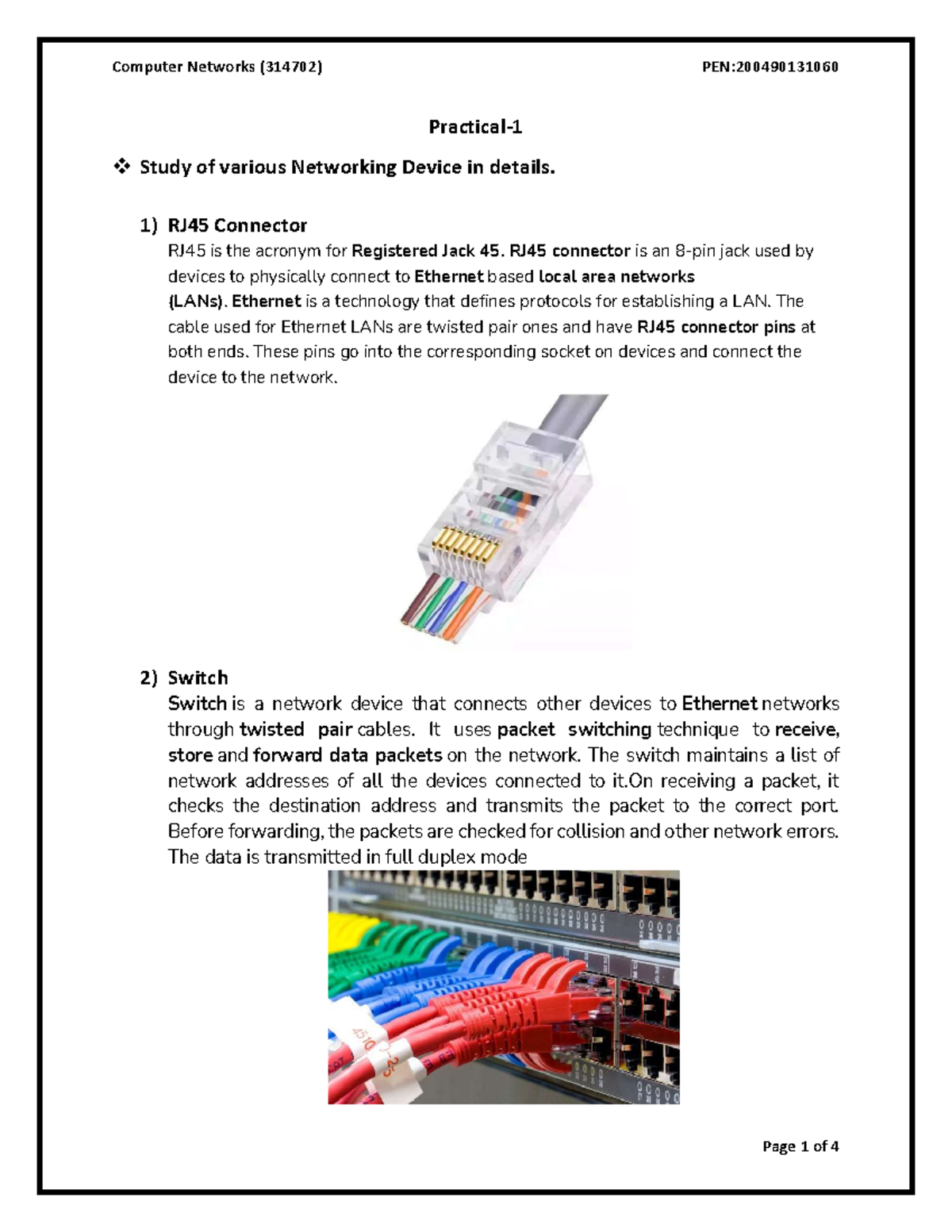 Networks 1) RJ45 Connector RJ45 is the acronym for Registered Jack 45