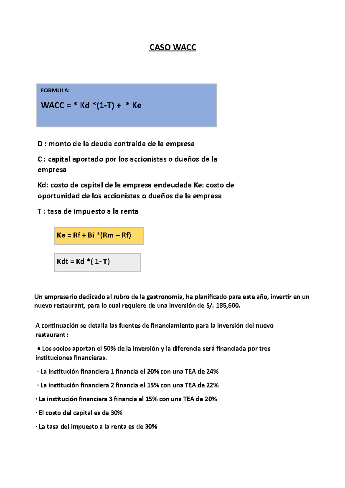 CASO WACC - caso wac - CASO WACC FORMULA: WACC = * Kd *(1-T) + * Ke D ...