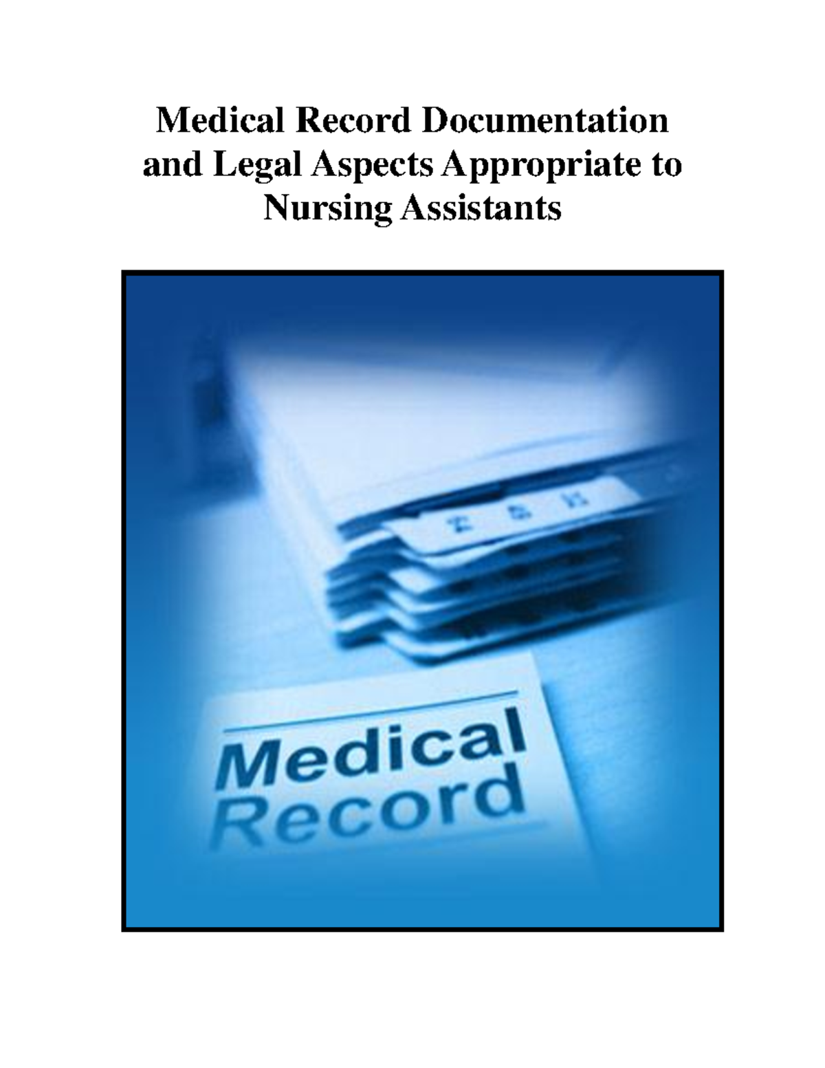 Medical Record Documentation and Legal Aspects Appropriate to Nursing Assistants 1 Medical