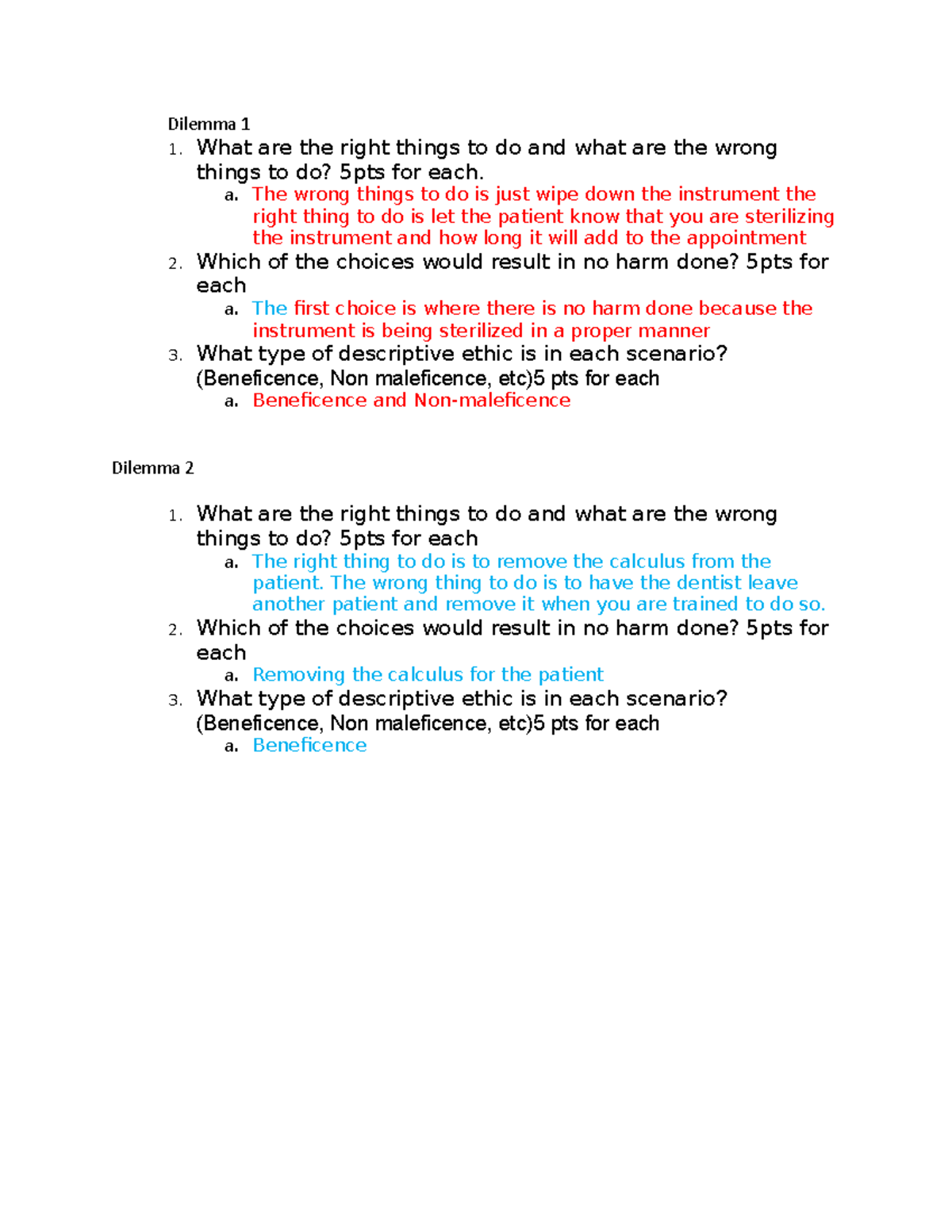 Dilemma Questions Dilemma 1 1. What are the right things to do and what are the wrong things