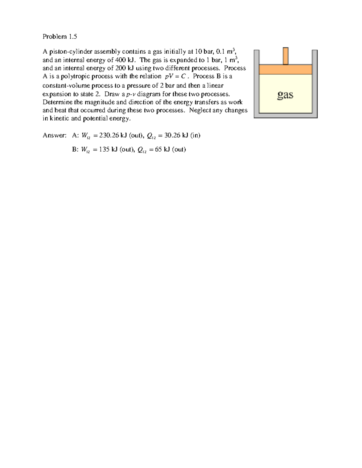 Problem 1 - Problem 1. A piston-cylinder assembly contains a gas ...