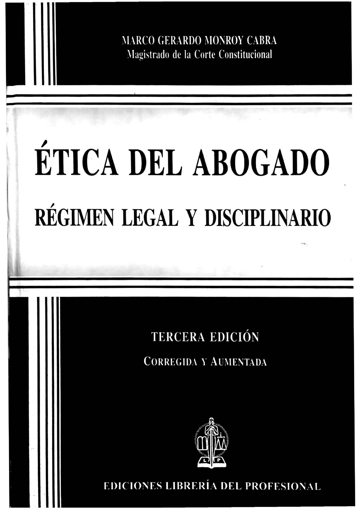 Libro Ética del abogado ETICA DEL ABOGADO RÉGIMEN LEGAL Y DISCIPLINARIO Capítulo I ÉTICA