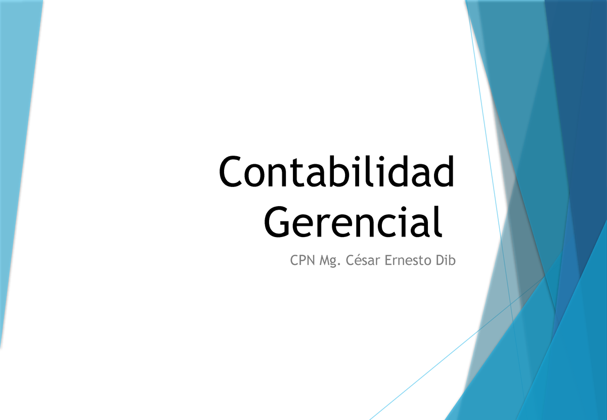 1 Teoria Contabilidad Gerencial Contabilidad Gerencial Cpn Mg César Ernesto Dib 5222