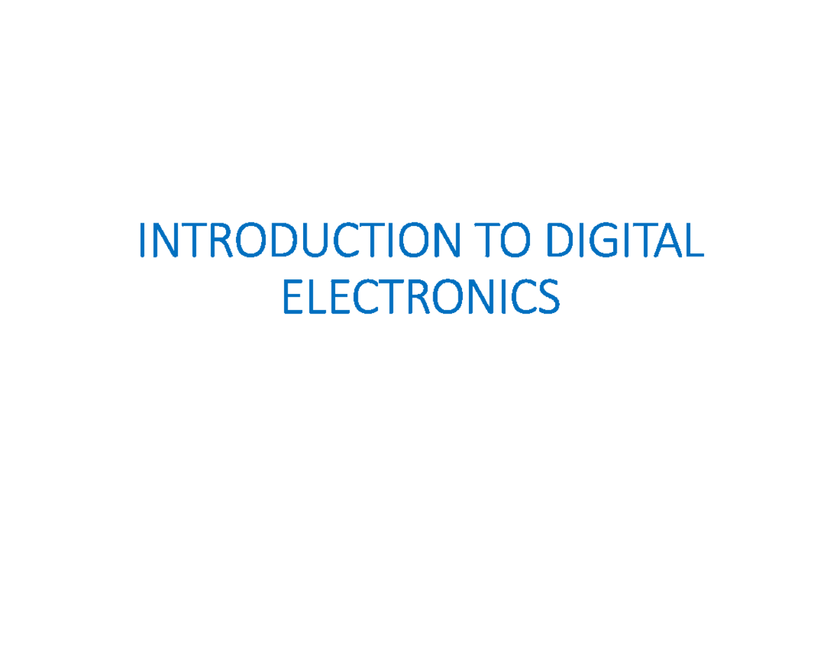 Introduction TO Digital Electronics INTRODUCTION TO DIGITAL