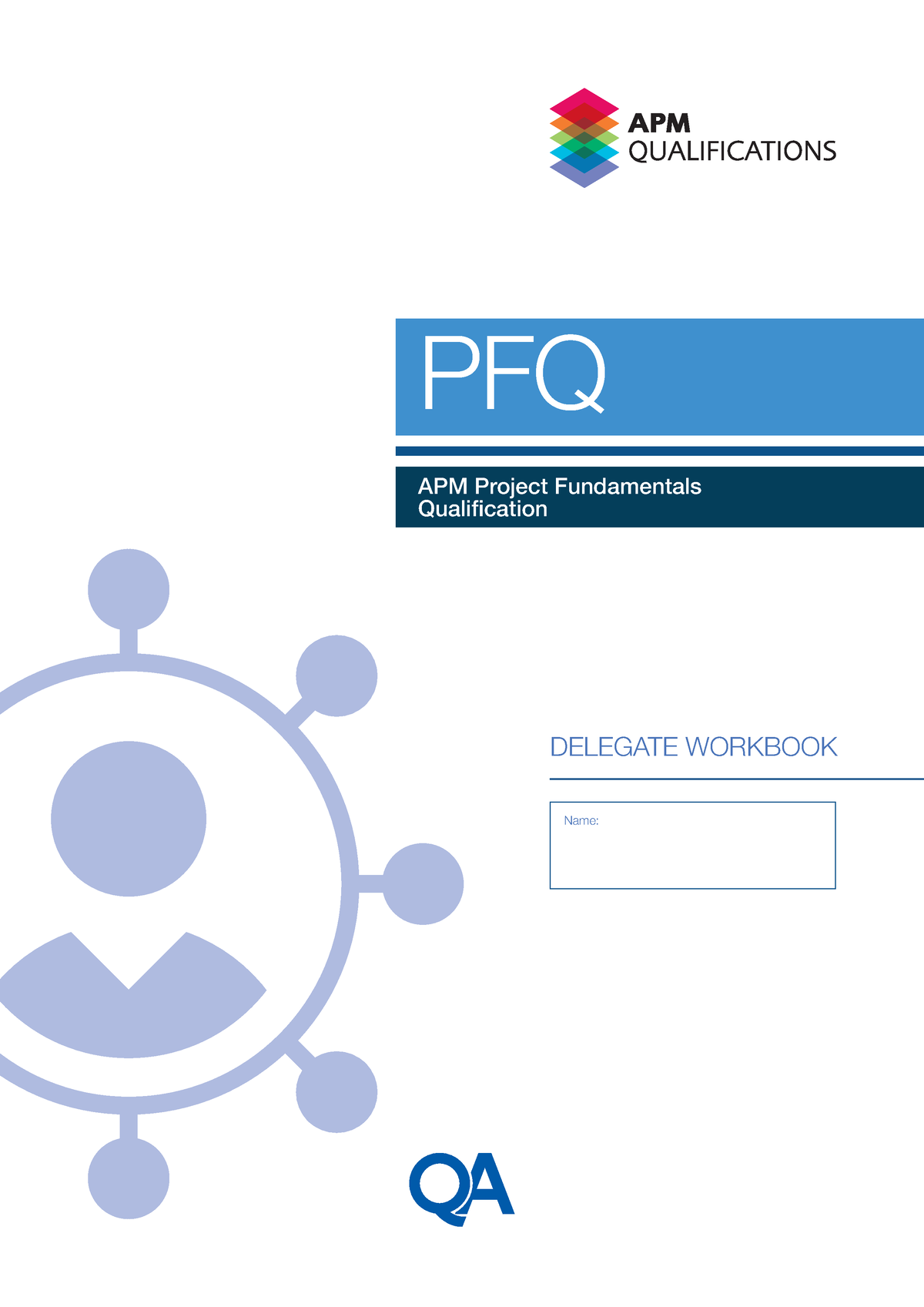 Projectfundamentalsqualification PFQ DELEGATE WORKBOOK Name APM