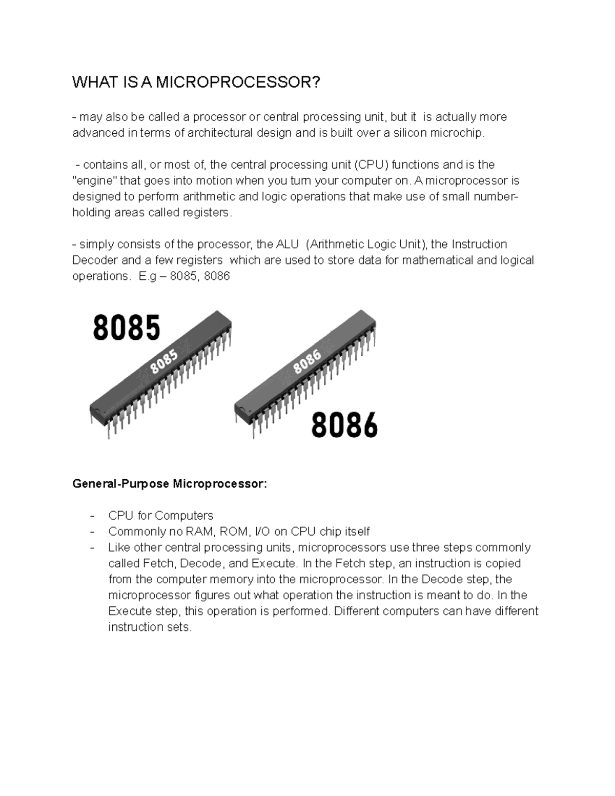 Microprocessor WHAT IS A MICROPROCESSOR? may also be called a