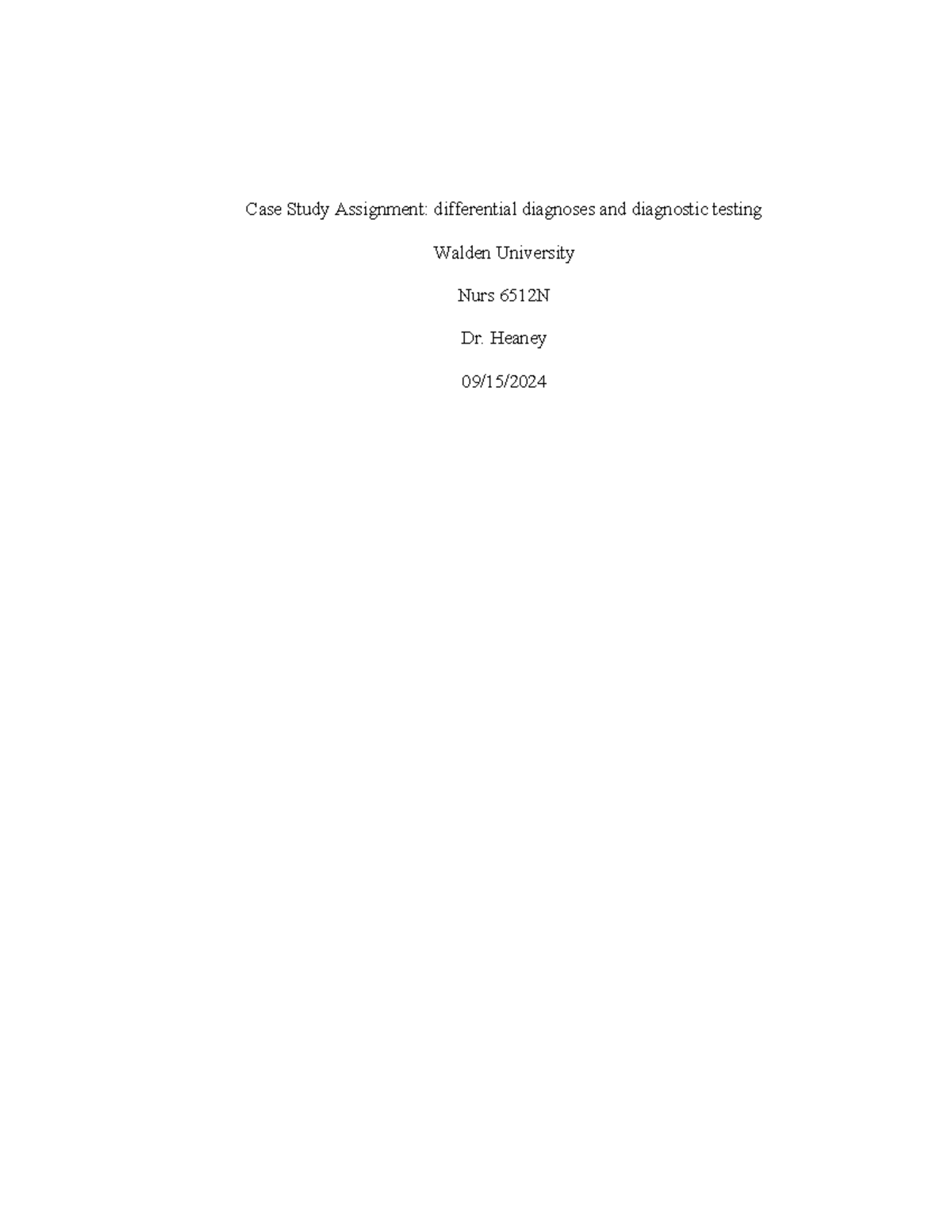 WK3Assgn 1 - Differential diagnosis and diagnosis testing - Case Study ...
