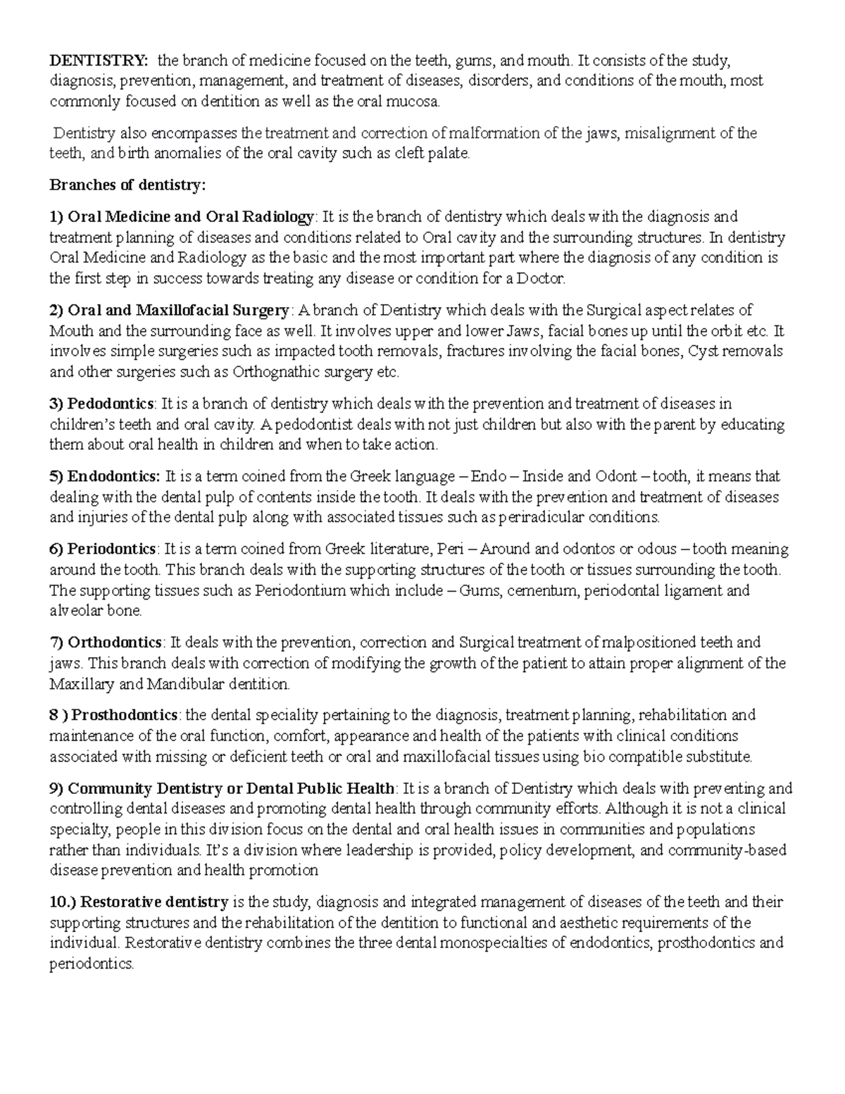 Branches of Dentistry DENTISTRY the branch of medicine focused on the teeth, gums, and mouth