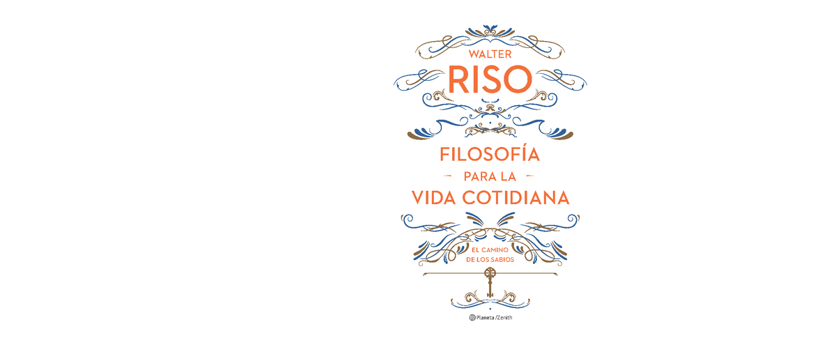 Filosofía para la Vida Cotidiana - Walter Riso - a p/Zenith WALTER