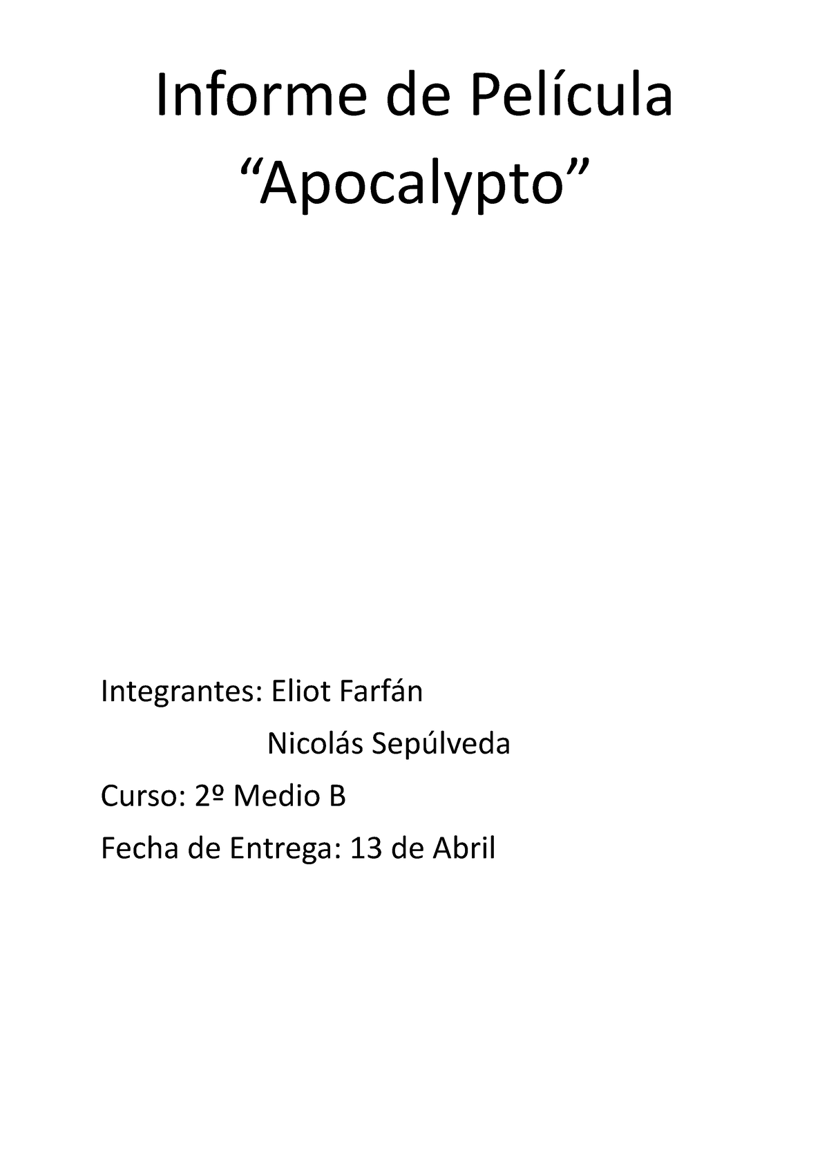 Informe Apocalypto - Informe de Película “Apocalypto” Integrantes: Eliot  Farfán Nicolás Sepúlveda - Studocu