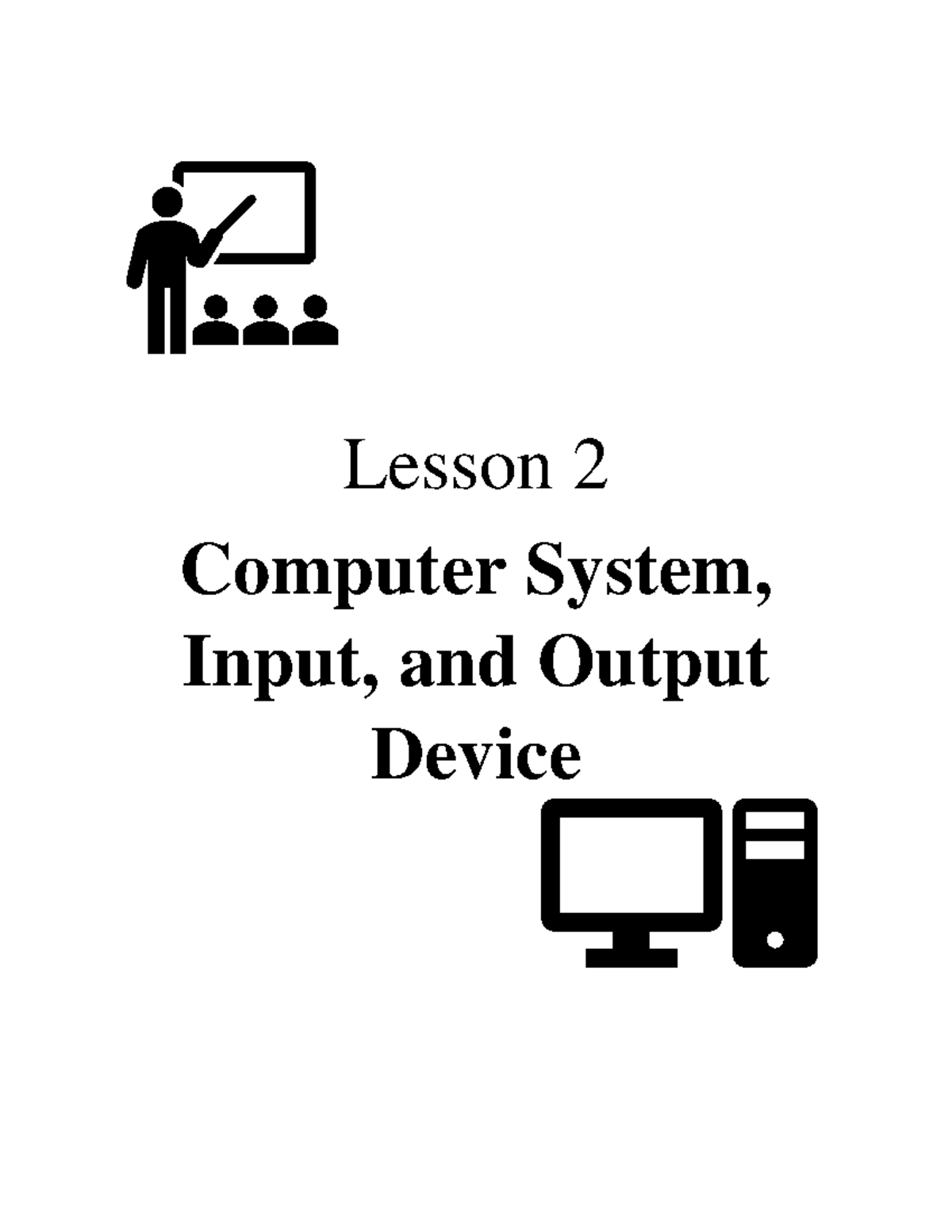 Lesson 2 - Computer system 101 - Lesson 2 Computer System, Input, and ...