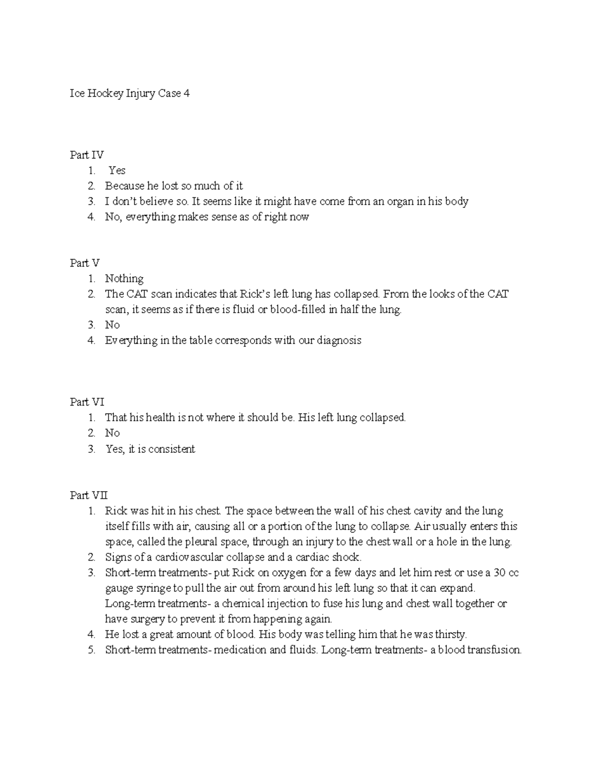 Ice Hockey Injury Case 4 Yes 2. Because he lost so much of it 3. I don’t believe so. It seems