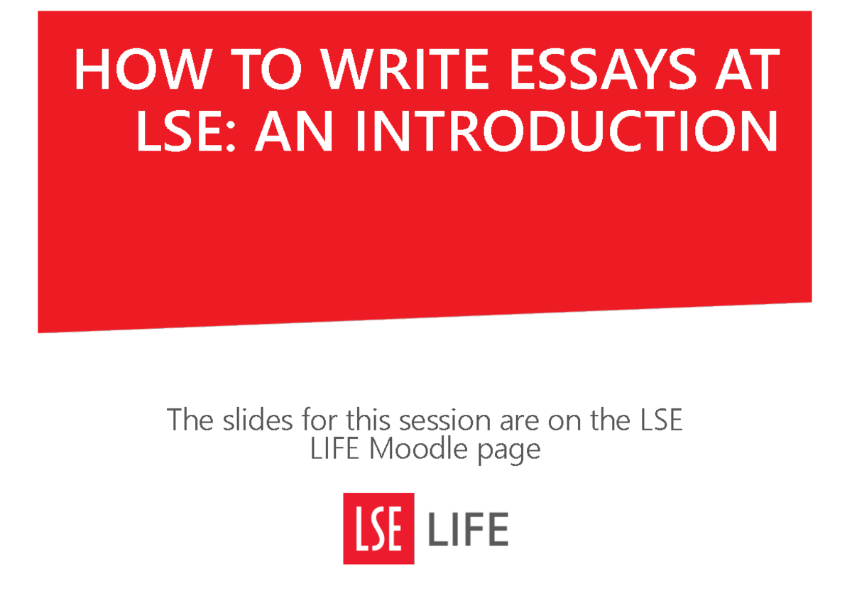 How to Write Essays Talk 2019 Version - HOW TO WRITE ESSAYS AT LSE: AN ...