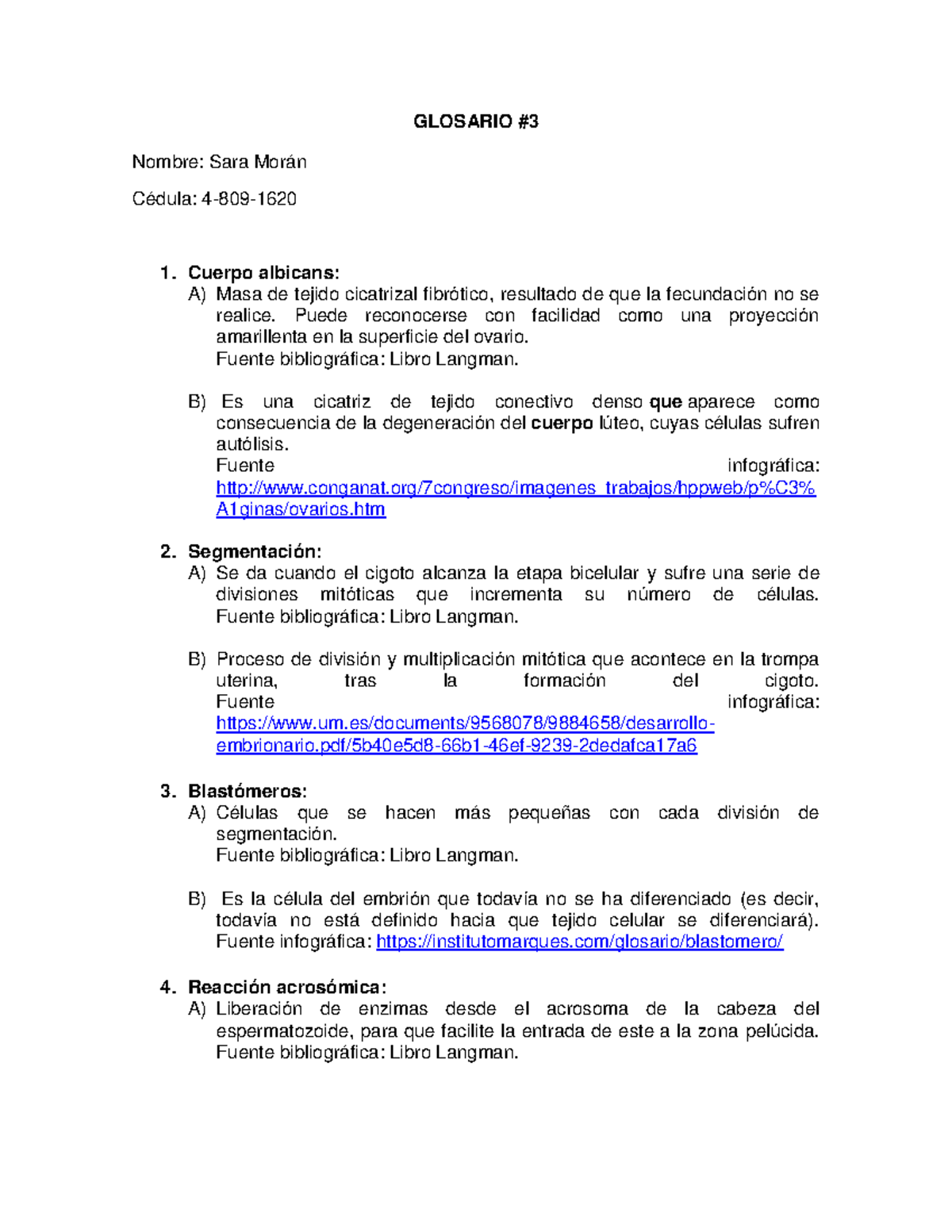Glosario 3 de embriologia - GLOSARIO Nombre: Sara Morán Cédula: 4-809-  Cuerpo albicans: A) Masa de - StuDocu