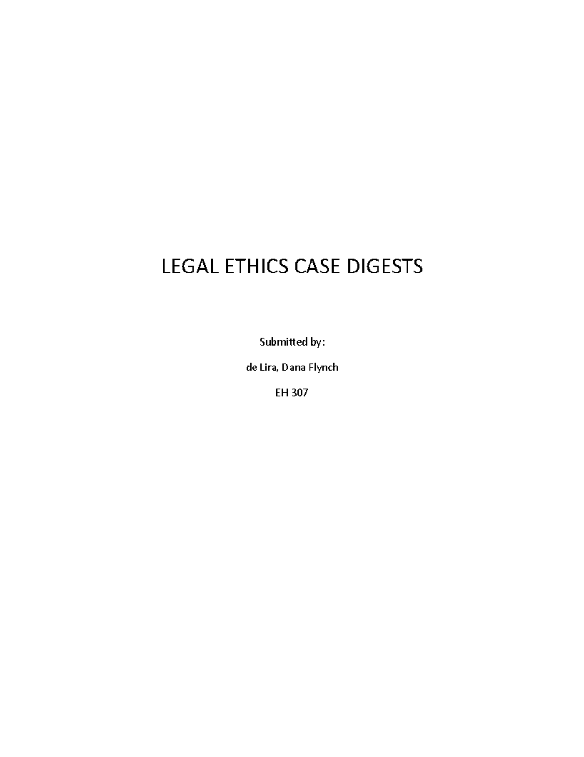 Legal Ethics CASE Digests LEGAL ETHICS CASE DIGESTS Submitted by de Lira, Dana Flynch EH 307