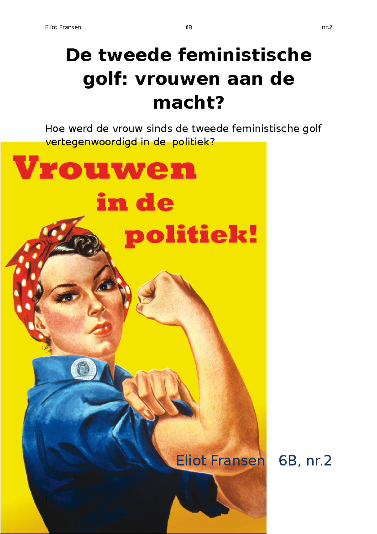 Hoe werd de vrouw sinds de tweede feministische golf vertegenwoordigd in de politiek De tweede Hoe werd de vrouw sinds de tweede feministische golf vertegenwoordigd in de politiek De tweede