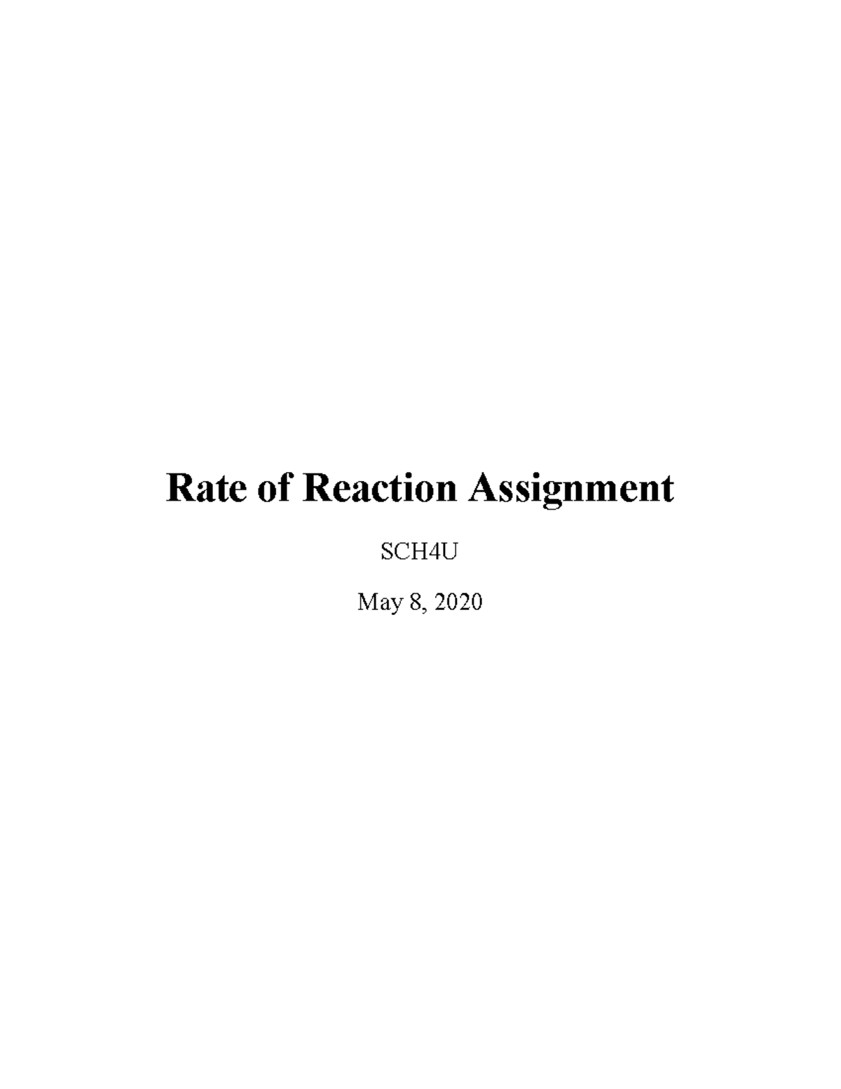Assignment Rate of Reaction 1 Rate of Reaction Assignment SCH4U May 8, 2020 Question How does
