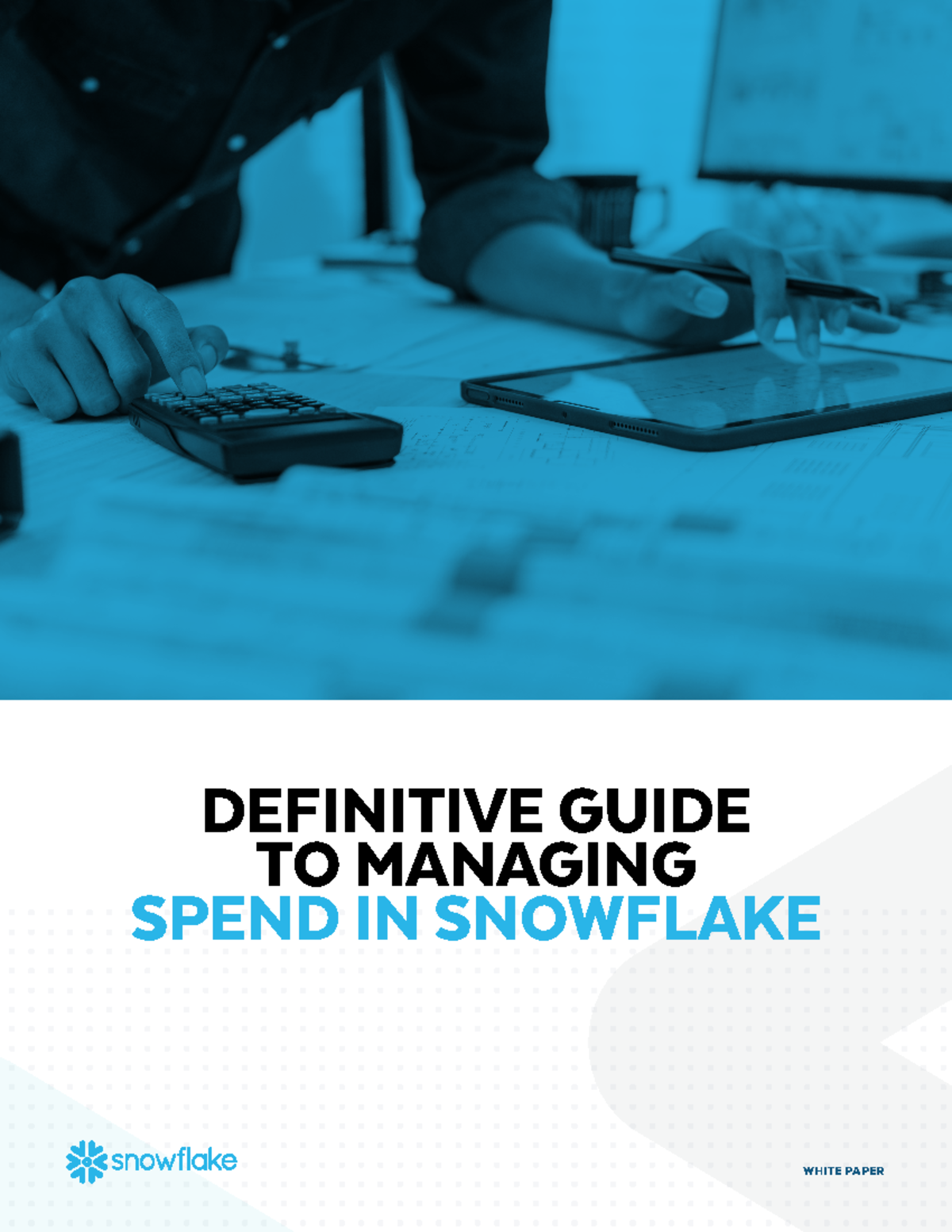 Definitive Guide to Managing Spend in Snowflake - DEFINITIVE GUIDE TO ...