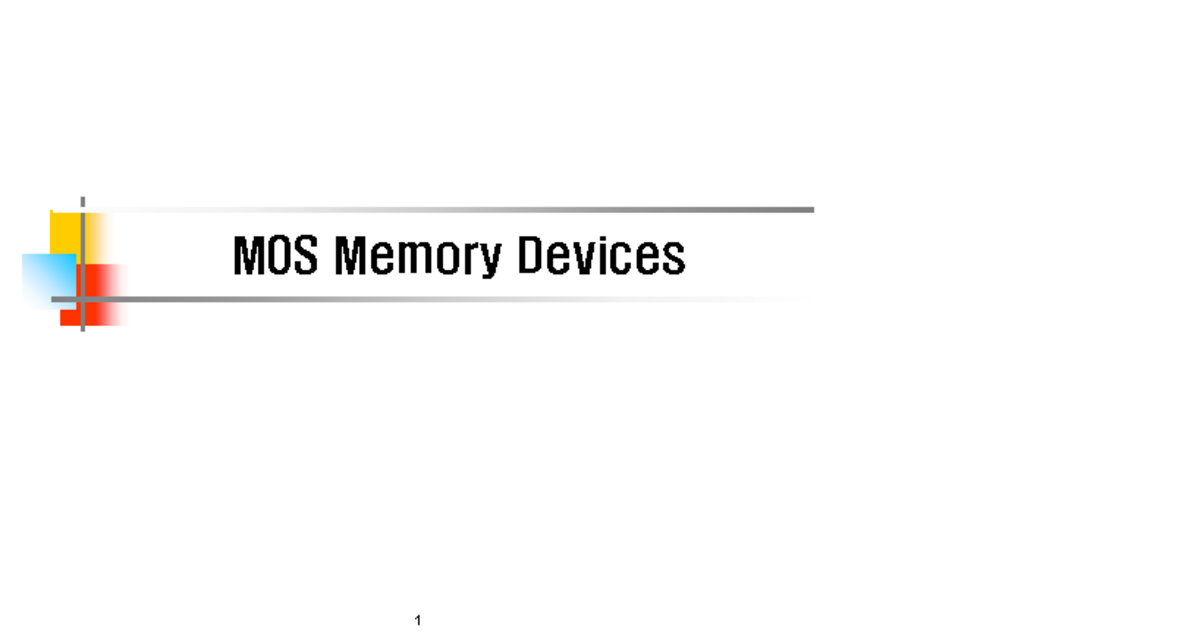 MOS Memory note - MOS Memory Devices MOS Memory Classification DRAM ...