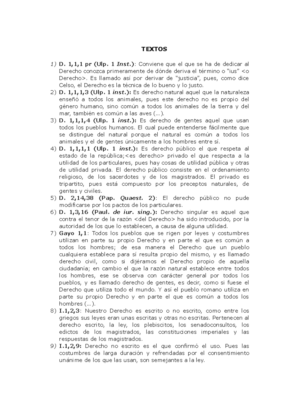 Textos 1 - TEXTOS D. 1,1,1 pr (Ulp. 1 Inst.): Conviene que el que se ha ...