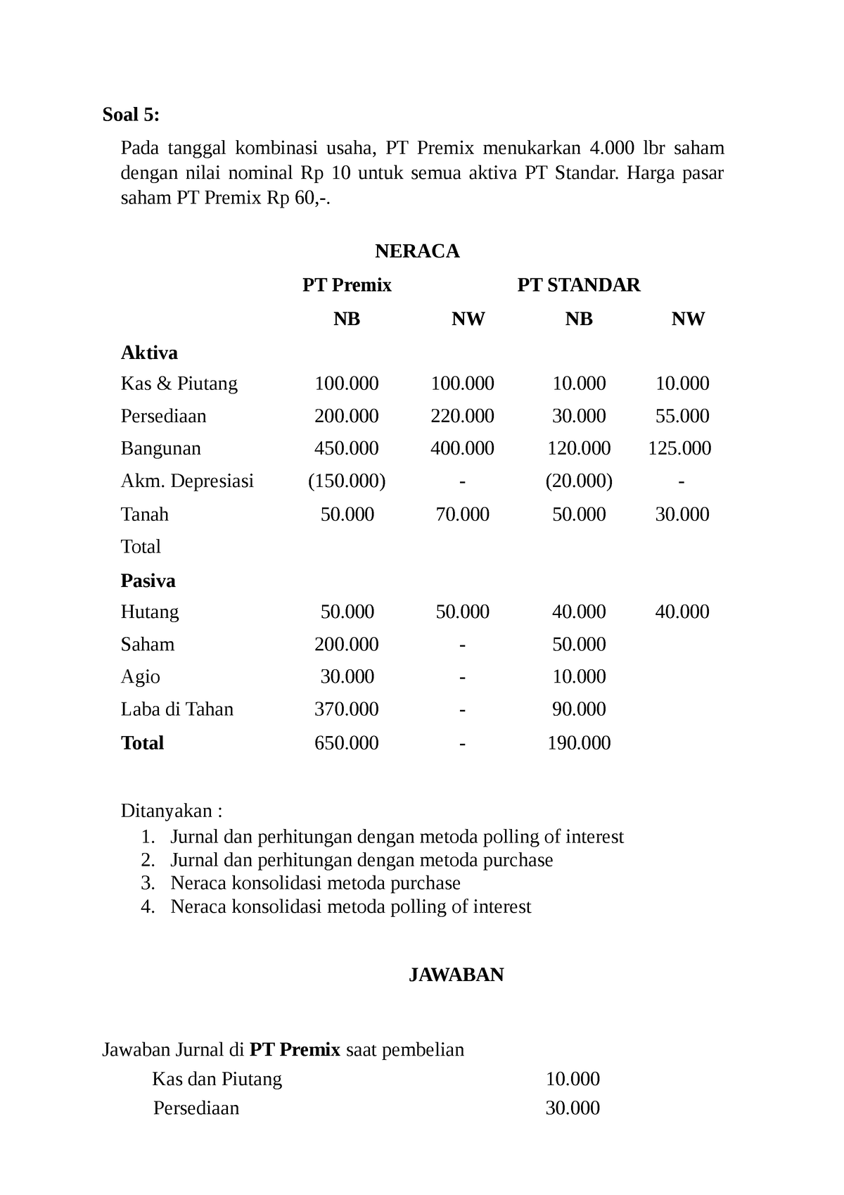 Eduuehedjhdsjddchncc - Soal 5: Pada Tanggal Kombinasi Usaha, PT Premix ...