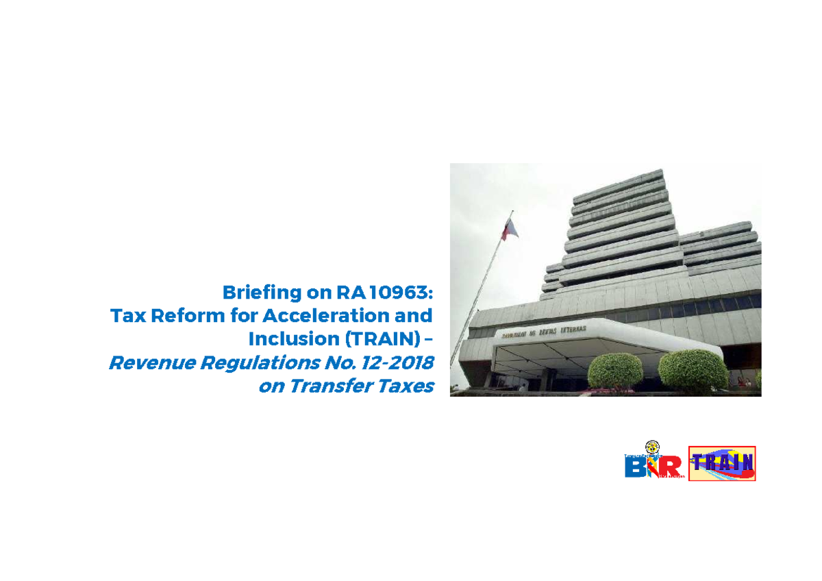 3. BIR Train Transfer Taxes 2018 0418 - Briefing On RA 10963: Tax ...