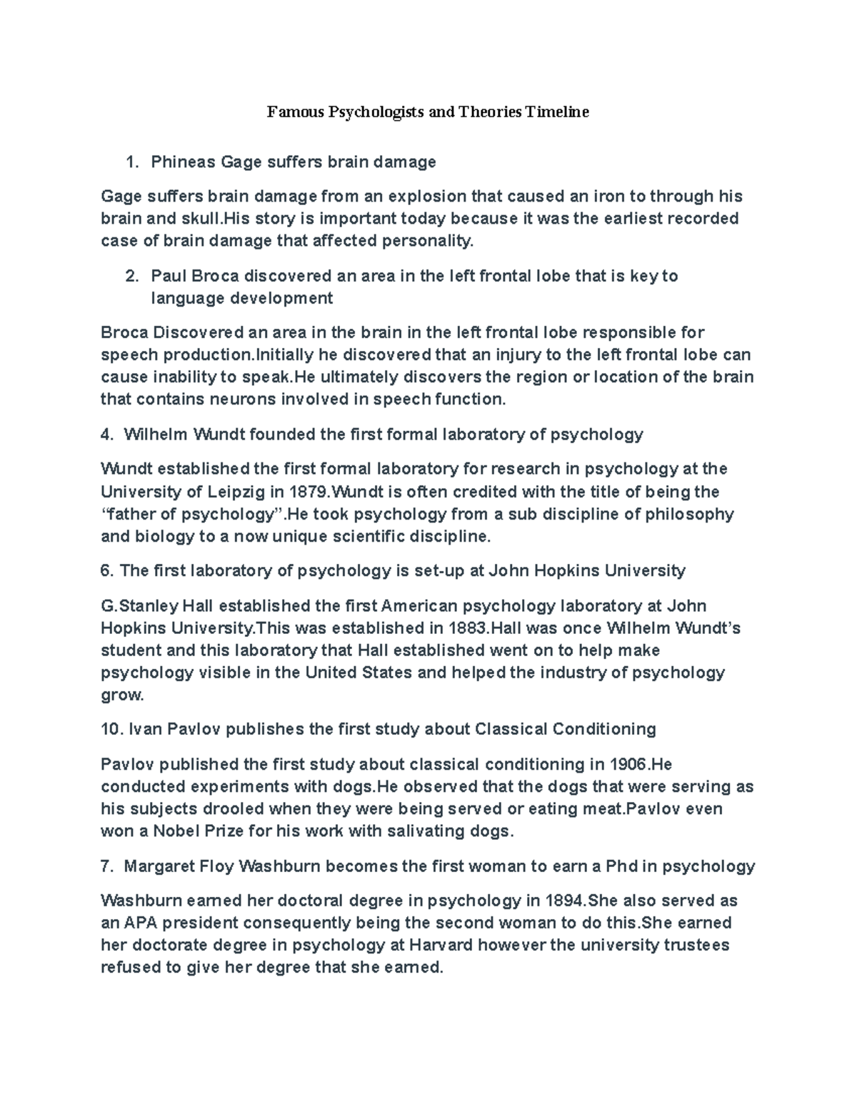 Famous Psychologists and Theories Timeline Paul Broca discovered an