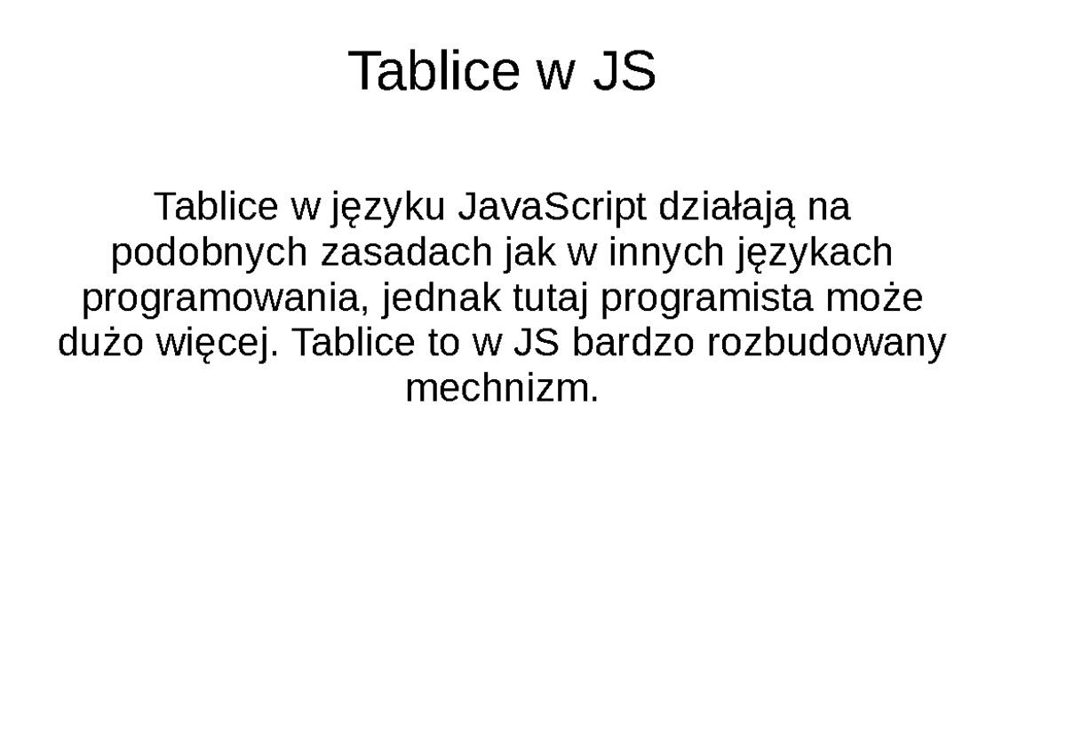 Tablice Java Script - . . . - Tablice w JS Tablice w języku JavaScript