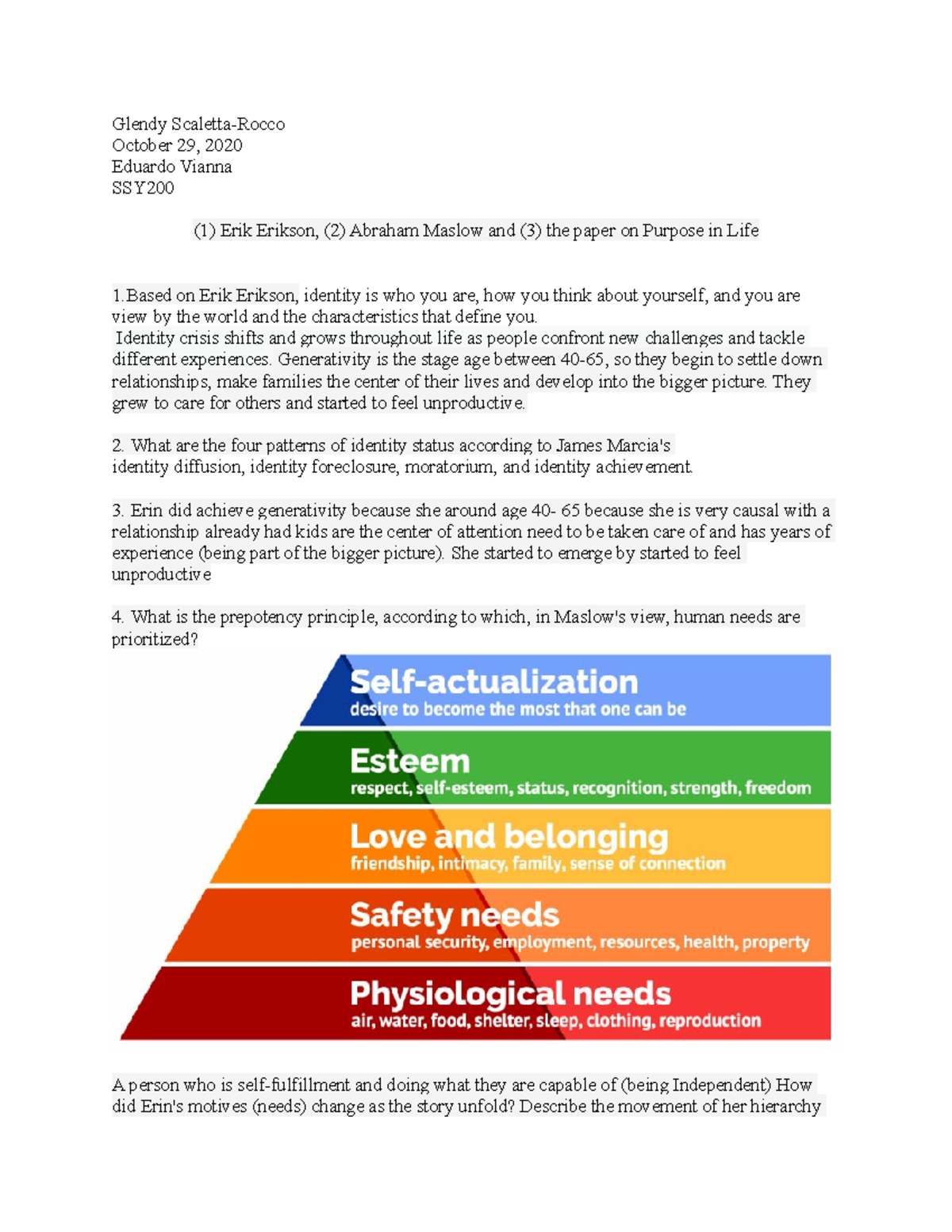 (1) Erik Erikson, (2) Abraham Maslow and (3) the paper on Purpose in