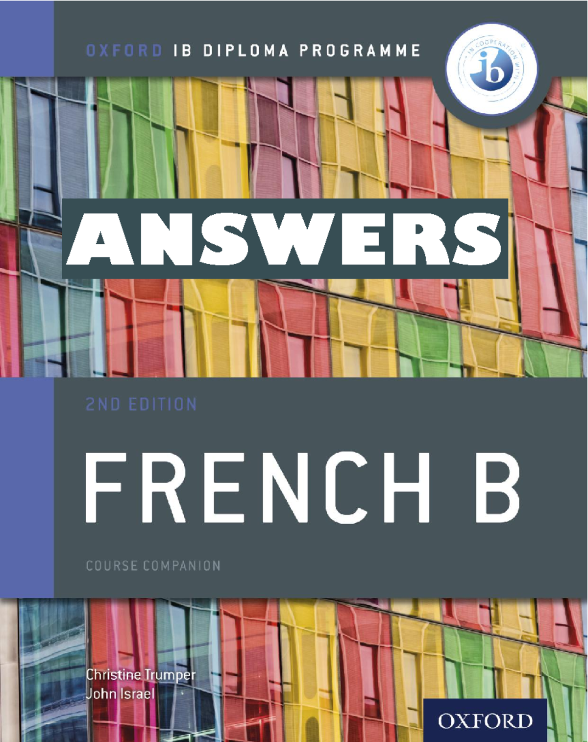 French B For The Ib Diploma Second Edition Answers French B - Answers - Course Companion - Christine Trumper and John Israel - Second  Edition - Oxford - Studocu