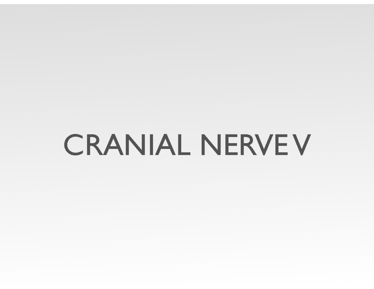 CNV - notes - CRANIAL NERVE V OUTLINE • ####### Gross Anatomy ...