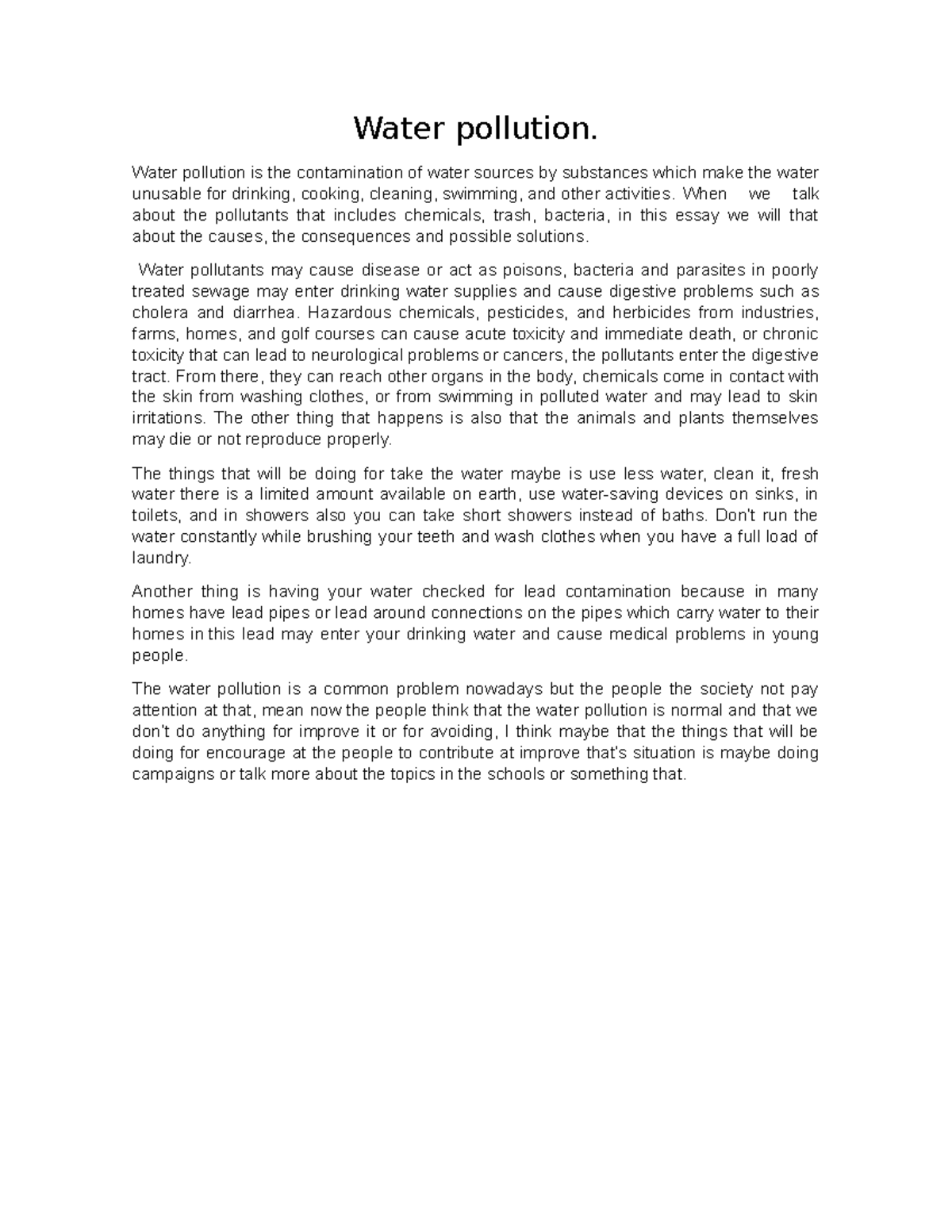 Water pollution Water pollution is the contamination of water sources