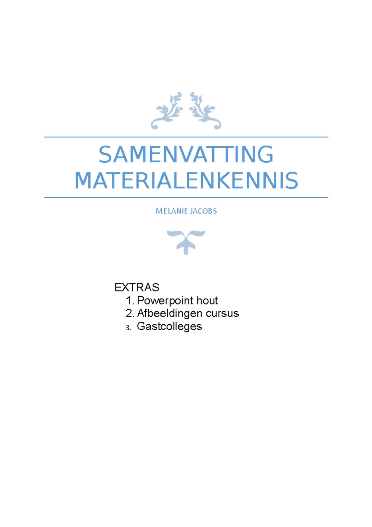 Materialenkennis - SAMENVATTING MATERIALENKENNIS MELANIE JACOBS EXTRAS ...