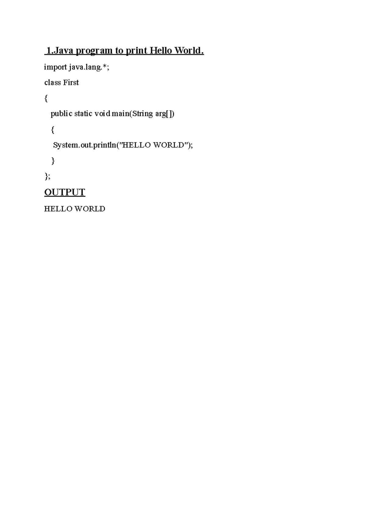 JAVA Assignment - 1 program to print Hello World. import java.*; class ...