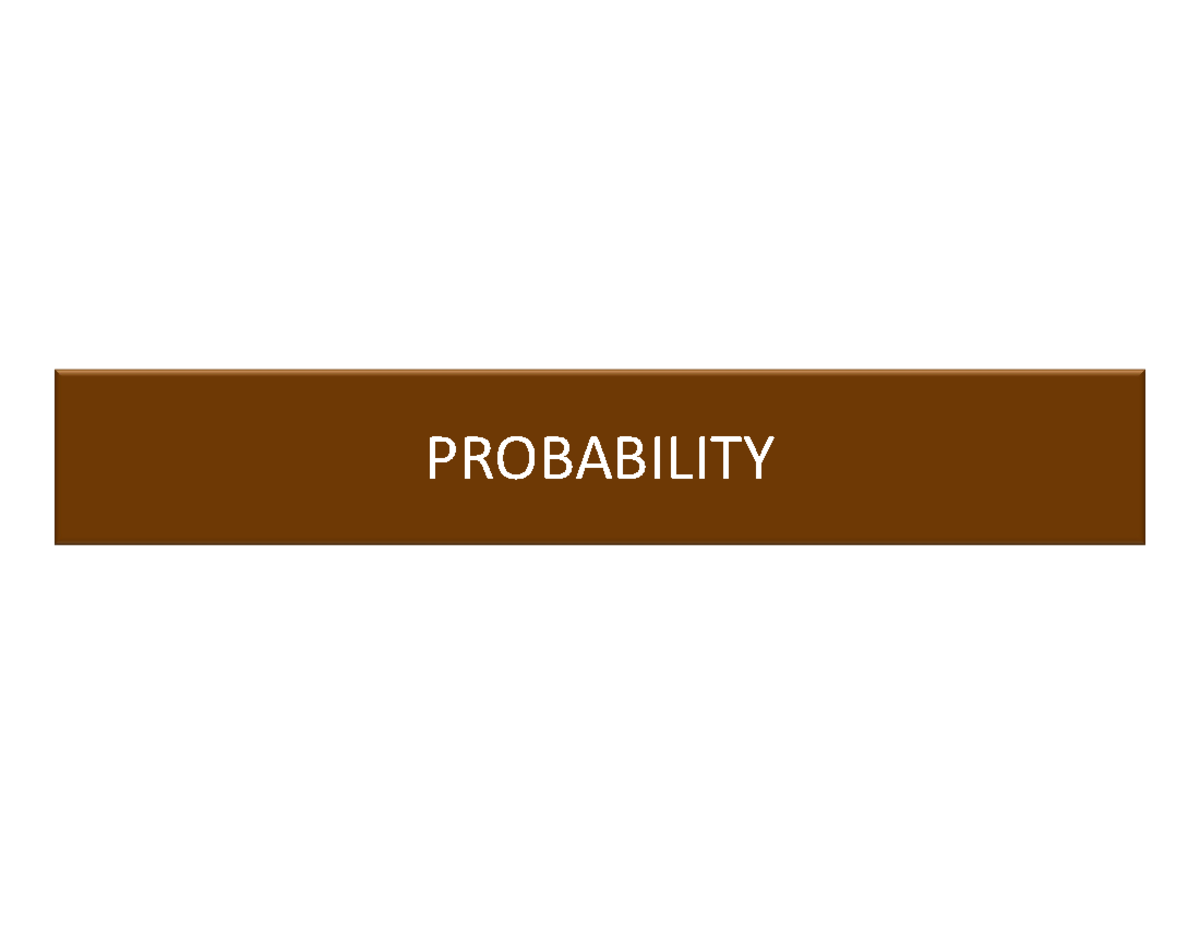 Biostatistics Probability - PROBABILITY • The probability or chance ...