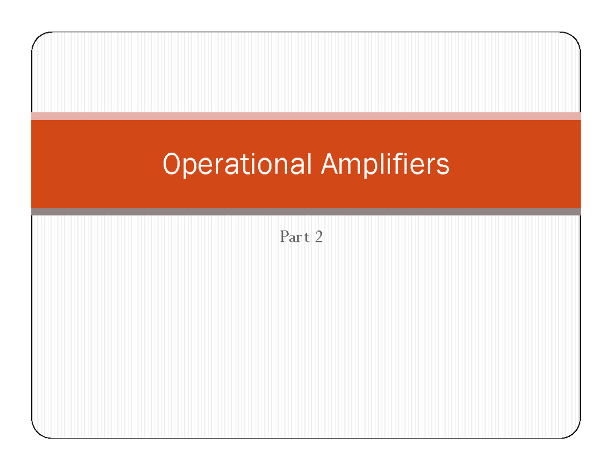 Opamp 2 - Lecture Notes - Part 2 Operational Amplifiers Topics Of ...