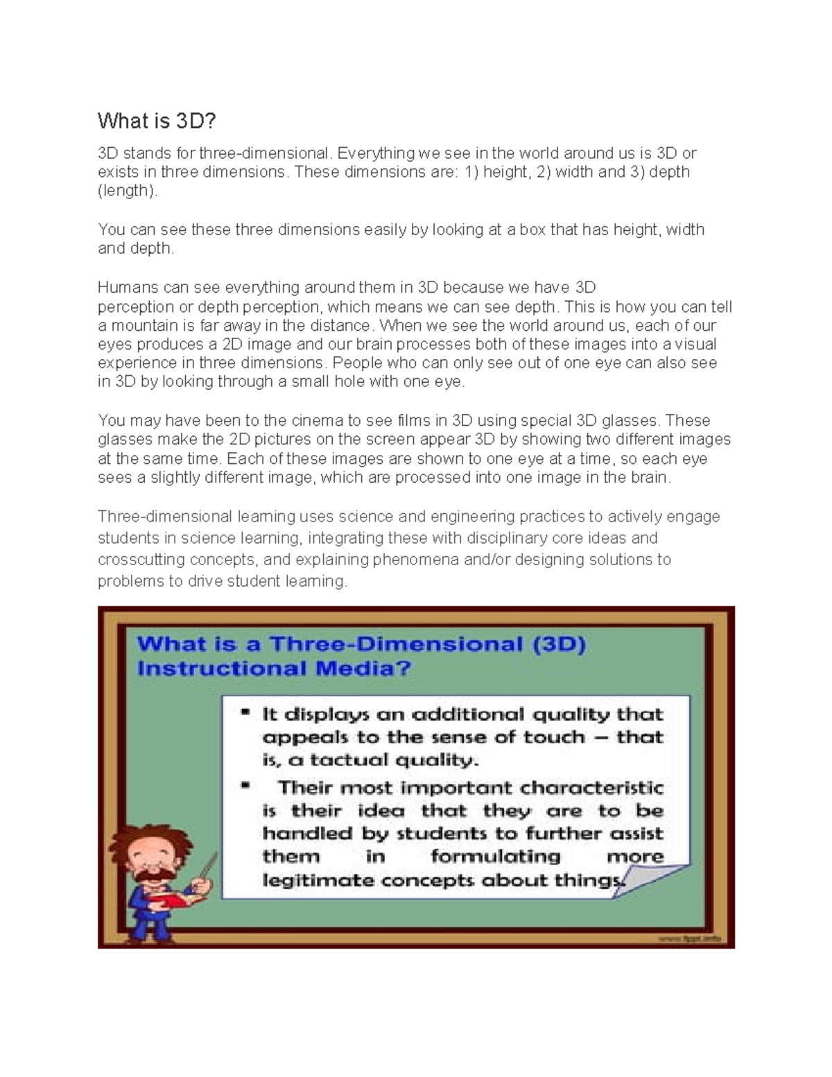 What is 3D - What is 3D? 3D stands for three-dimensional. Everything we ...
